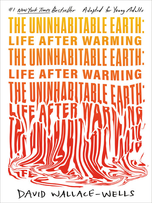 Title details for The Uninhabitable Earth (Adapted for Young Adults) by David Wallace-Wells - Wait list
